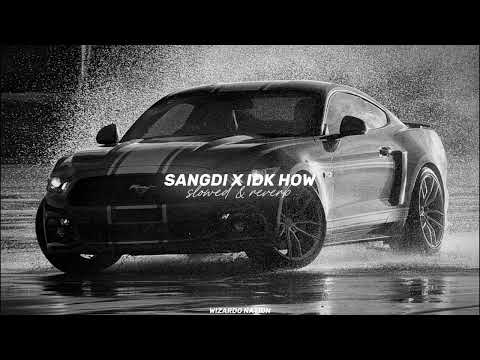 Sangdi x Idk How (Slowed + Reverb) - Sukha x Karan Aujla | WIZARDO NATION