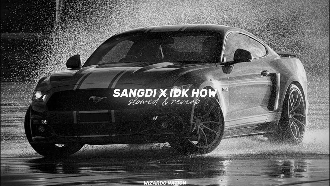 Sangdi x Idk How (Slowed + Reverb) - Sukha x Karan Aujla | WIZARDO NATION