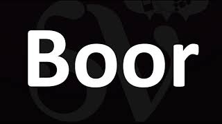 Boor - Meaning and How to Pronounce