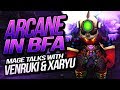 ARCANE MAGE IN BFA | Mage Talks with Venruki & Xaryu | PVP | Changes & News