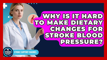 Why Is It Hard To Make Dietary Changes For Stroke Blood Pressure? - Stroke Support Channel