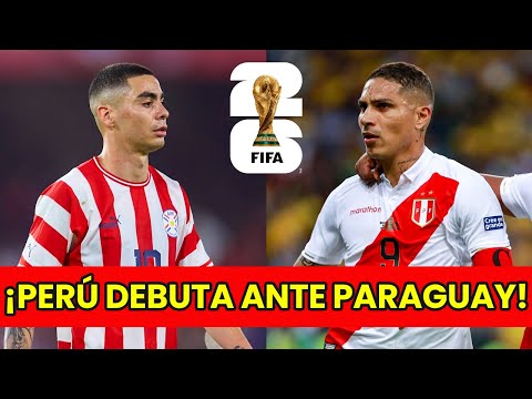 ¡HOY JUEGA PERÚ! SELECCIÓN PERUANA DEBUTA EN LAS ELIMINATORIAS ANTE PARAGUAY | POSIBLE ONCE