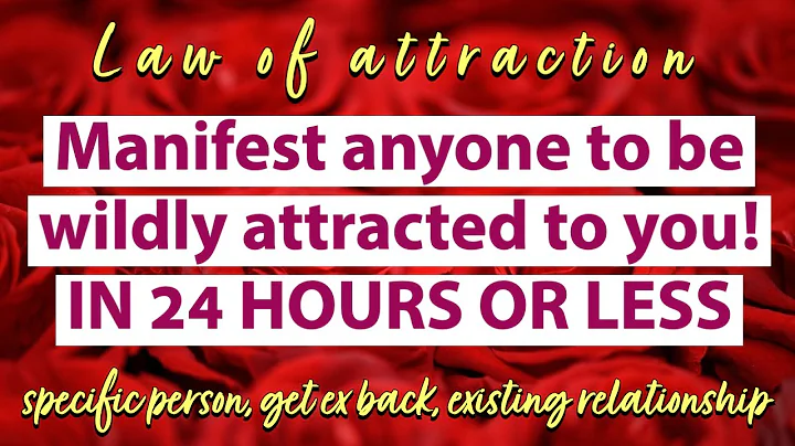 Manifest anyone to be wildly attracted to you in 2...