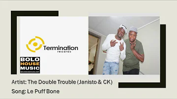 The Double Trouble Janisto & CK   Le Puff Bone