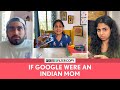 FilterCopy | If Google Were An Indian Mom | Ft. Viraj Ghelani, Lovleen Misra & Aanchal Chandiok