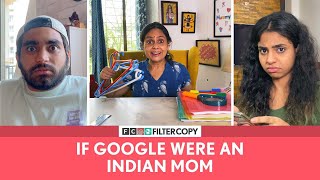 FilterCopy | If Google Were An Indian Mom | Ft. @ThatsSoViraj , Lovleen Misra & Aanchal Chandiok