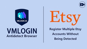 How to Register Multiple Etsy Accounts Without being Detected in the VMLogin?@Vmlogin