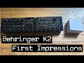 Behringer k2 first impressions