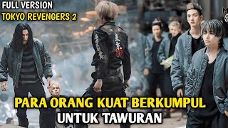 FULL VERSION TOKYO REVENGERS 2 |  PENENTUAN GENG TERKUAT ANTARA TOMAN MELAWAN VALHALA