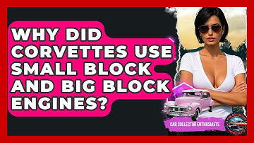 Why Did Corvettes Use Small Block And Big Block Engines? - Car Collector Enthusiasts