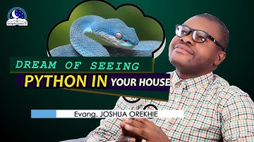 Dream of Seeing Python In Your House - Spiritual Meaning from Evangelist Joshua