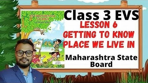 Lesson 6 Getting To Know The Place We Live In | EVS | Maharashtra State Board part 1
