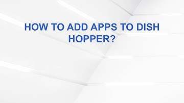 How To Add Apps To Dish Hopper?