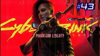 PHANTOM LIBERTY.Cyberpunk 2077 #43.Первое прохождение (без комминтариев).