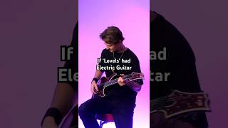 If ‘Levels’ had Guitar 🎸#avicii  #guitar #levels