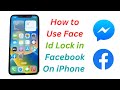 How to Use Face Id Lock in Facebook/Messenger on iPhone.