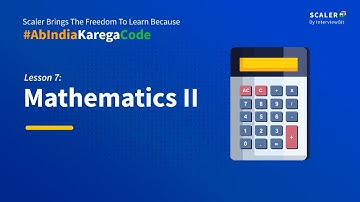 Maths for Programmers Tutorial Part 2 | FREE DAILY LIVE CLASSES | Scaler Academy