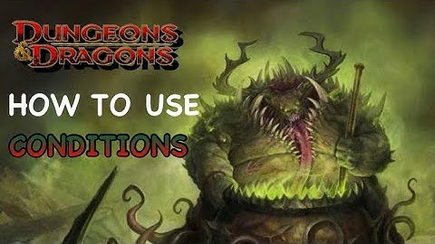 D&D5E Conditions Are Game Breaking!!!
