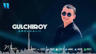 Abduhalil - Gulchiroy (audio 2020)