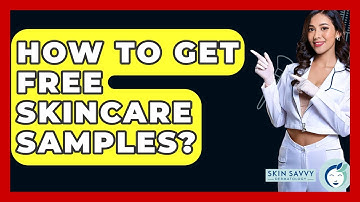 How To Get Free Skincare Samples? - Skin Savvy Dermatology