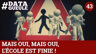 Mais oui, mais oui, l'école est finie ! #DATAGUEULE 43