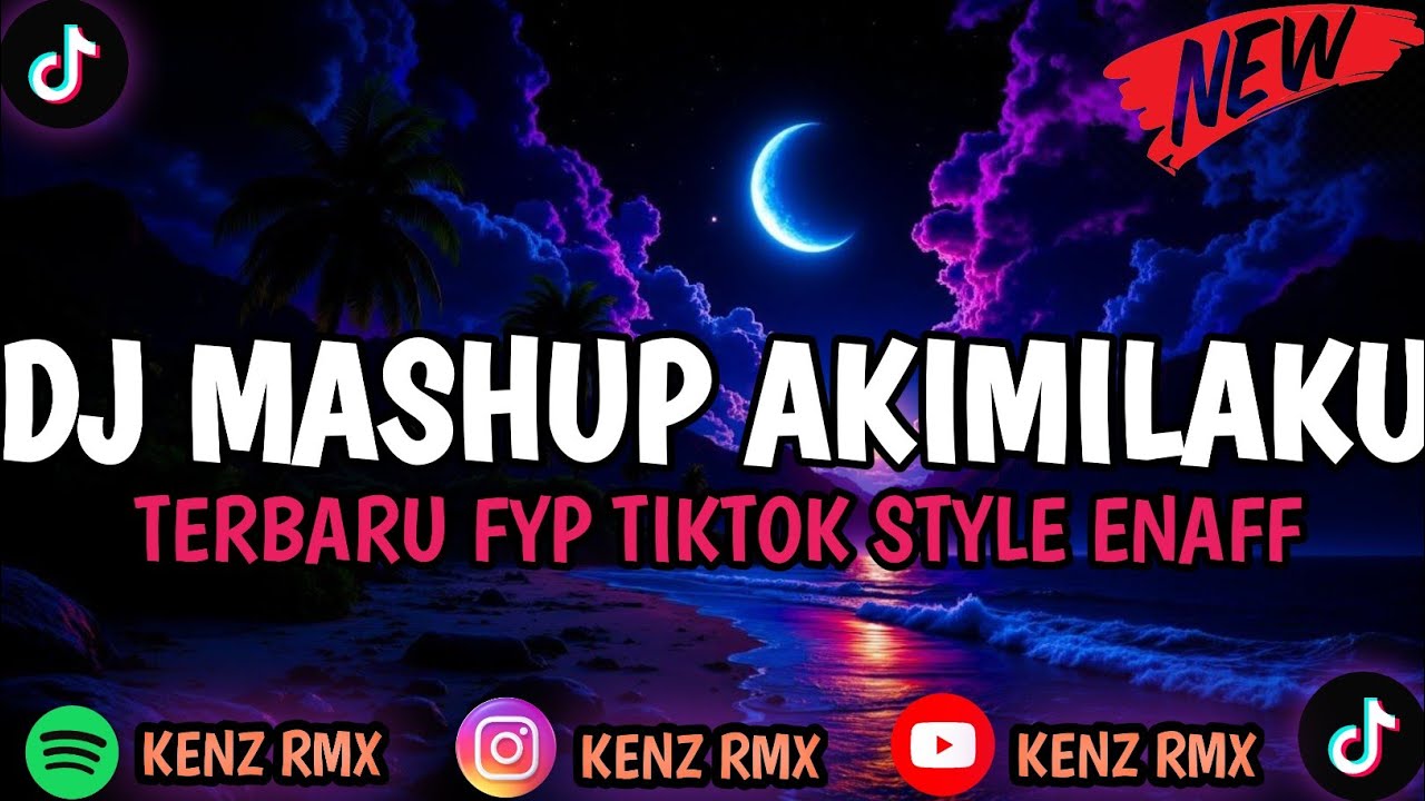 DJ CAMPURAN MASHUP AKIMILAKU OLD VERSI TERBARU 2025 FYP TIKTOK