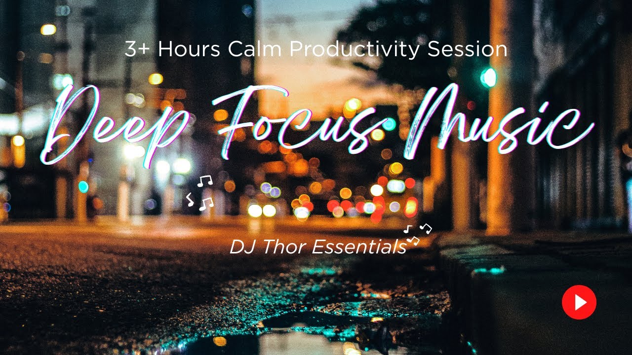 Deep Focus Music | 3+ Hours Calm Productivity Session