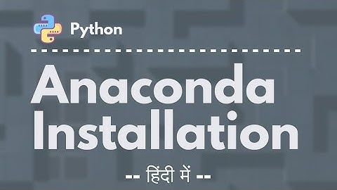 How to Install Anaconda in Windows 10 [Hindi] | Python Tutorials For Beginners