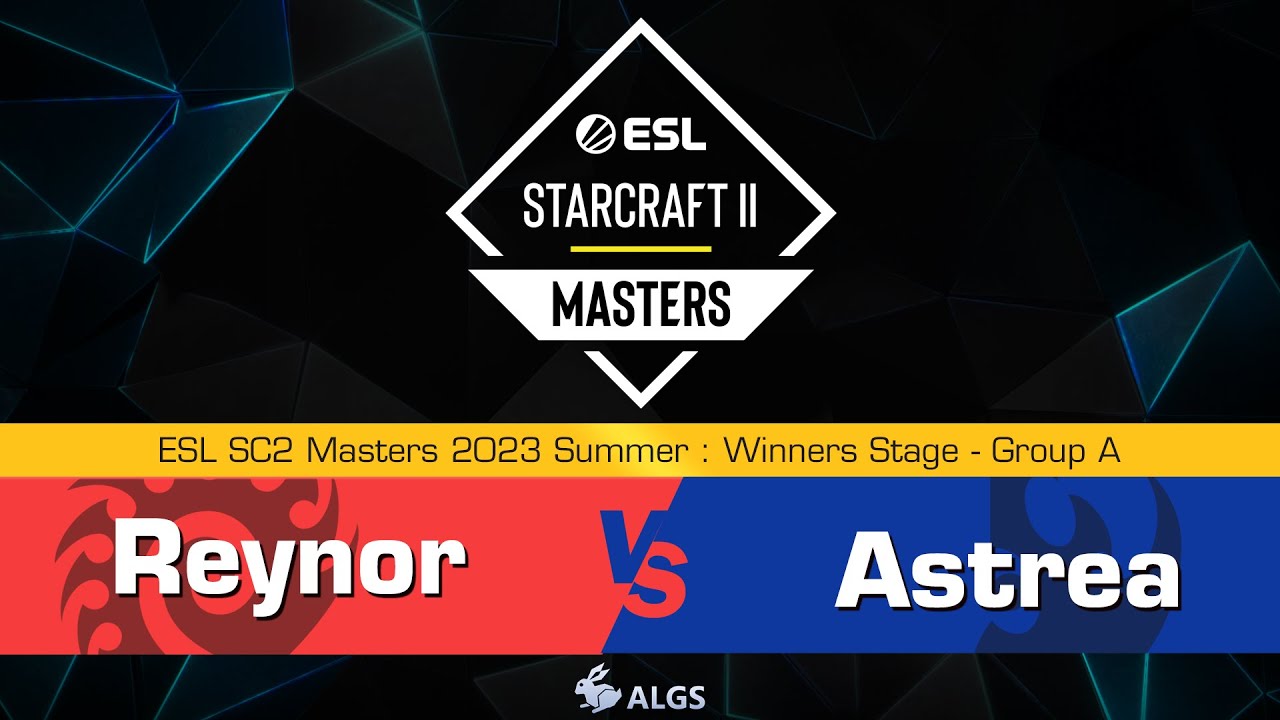 Reynor vs. Astrea ZvP ESL SC2 Masters 2023 Summer Winners Stage