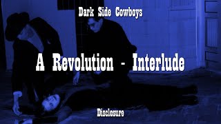 Dark Side Cowboys - Disclosure - Interlude, Act 2 - A Revolution