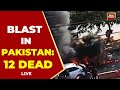 Massive Explosion in Pakistan LIVE: Blast in Pakistan's Islamabad LIVE | 12 Dead in Pakistan Blast