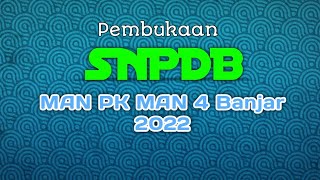 PEMBUKAAN SNPDB MAN PK MAN 4 BANJAR 2022