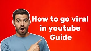 How to go viral in youtube : The Ultimate Guide