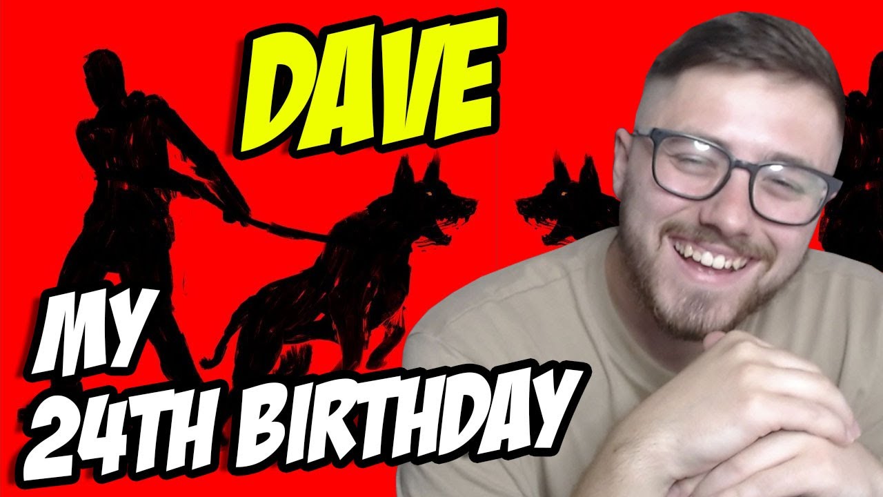 Dave - My 24th Birthday | REACTION!!
