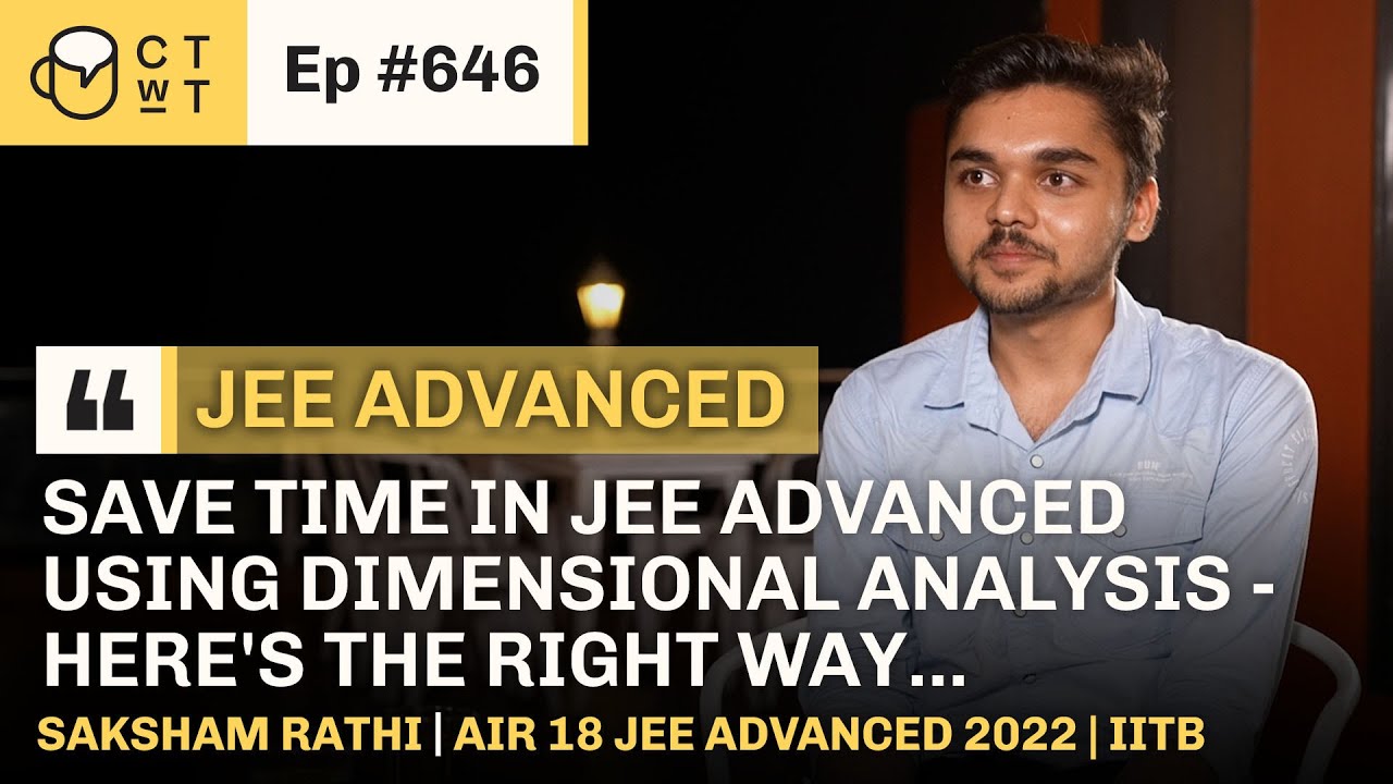 CTwT E646 - JEE Advanced 2022 Topper Saksham Rathi AIR 18 | IIT Bombay 