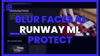 Blur Faces With Ai In Runway Ml Protect Privacy