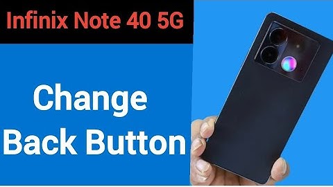 Infinix Note 40 5G me back button change kaise karen, how to change back button