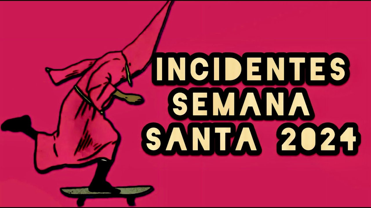 INCIDENTES SEMANA SANTA 2024