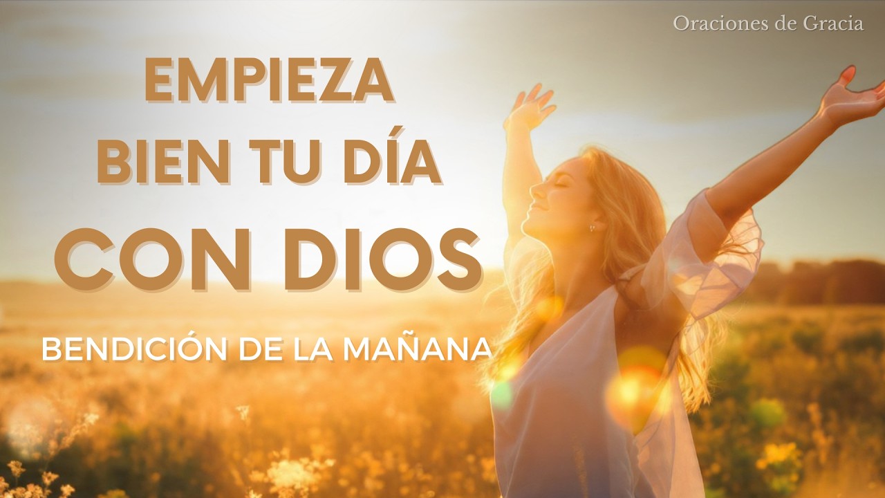 ☕ ORACIÓN para comenzar bien tu día l 📖 No empieces el día sin escuchar esta oración