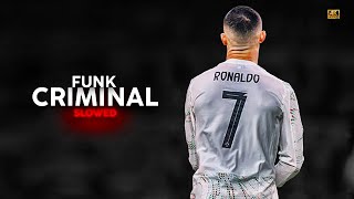Cristiano Ronaldo Funk Criminal Super Slowed Skills & Goalsᴴᴰ