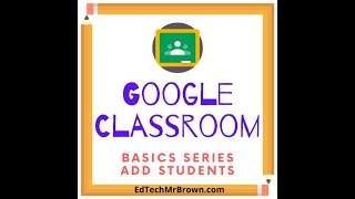 Google Classroom Basics 06 Add Students