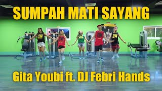 Sumpah Mati Sayang | Gita Youbi ft. DJ Febri Hands | Zumba® | Dance Fitness