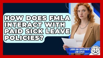 How Does FMLA Interact With Paid Sick Leave Policies? | Labor and Employment Law Expert News