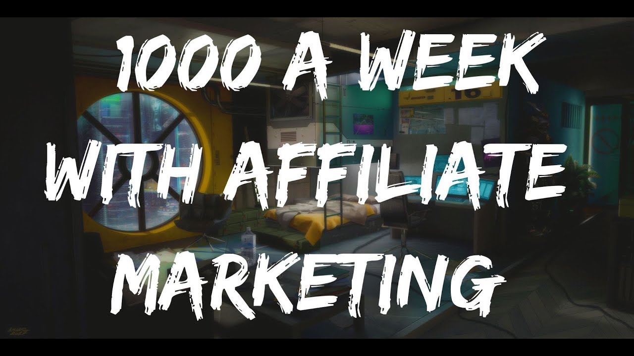 Making $1000 A Week Affiliate Marketing