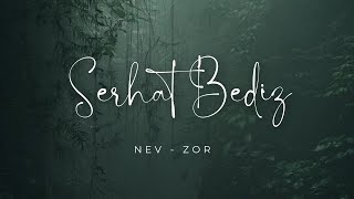 #Nev #Zor Serhat Bediz - Zor