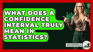 What Does A Confidence Interval Truly Mean In Statistics? - The Friendly Statistician