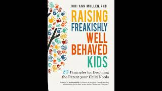 Raising Freakishly Well-Behaved Kids: 20 Principles for Becoming the Parent your Child Needs