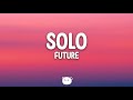 Future - Solo (Lyrics)