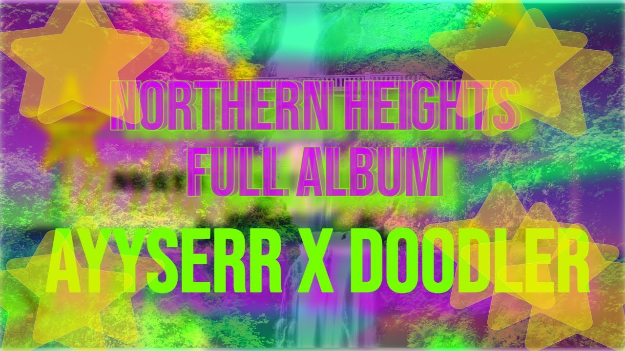Northern Heights // FULL ALBUM // FT. AYYSERR