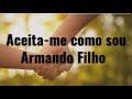 Aceita-me como sou- Armando Filho
